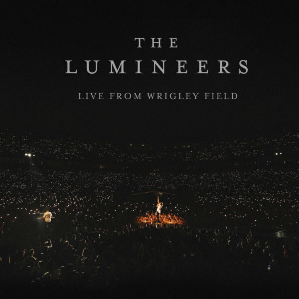 The Lumineers Unveil ‘LIVE FROM WRIGLEY FIELD’