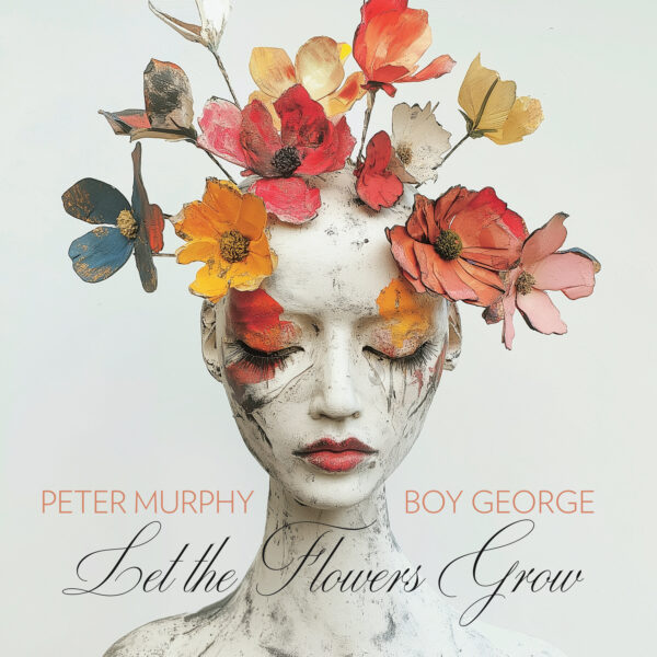 Peter Murphy + Boy George = ‘Let The Flowers Grow’